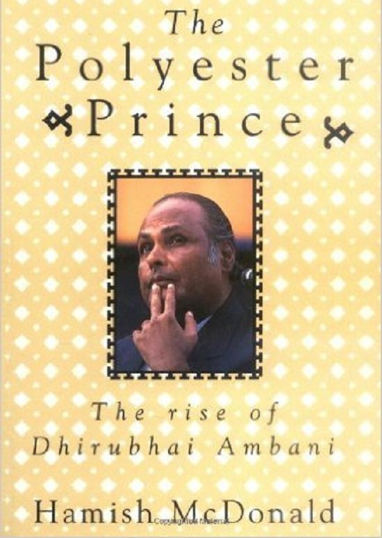The Polyester Prince: The Rise of Dhirubhai Ambani by Hamish McDonald