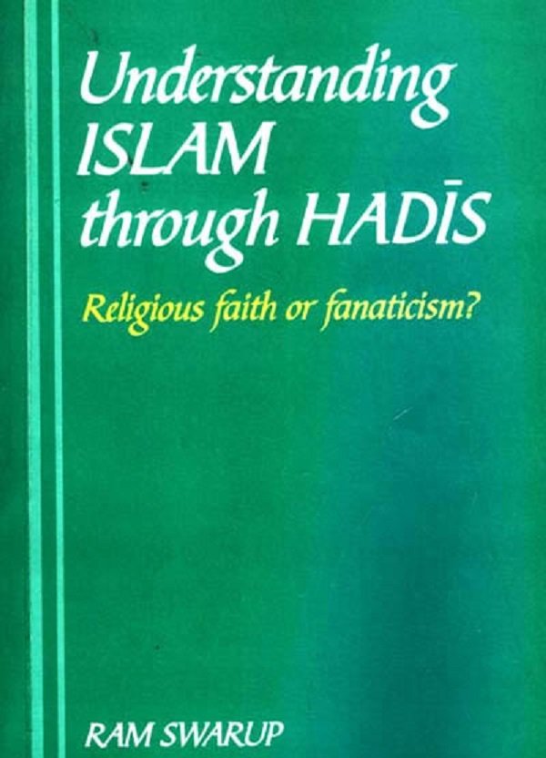 Understanding Islam through Hadis by Ram Swarup