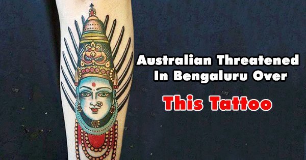 Indian mob threaten to 'skin' Australian tourist because he had a Hindu  goddess tattoo