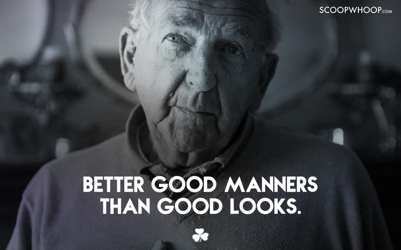 Better good manners than good looks. - Quote