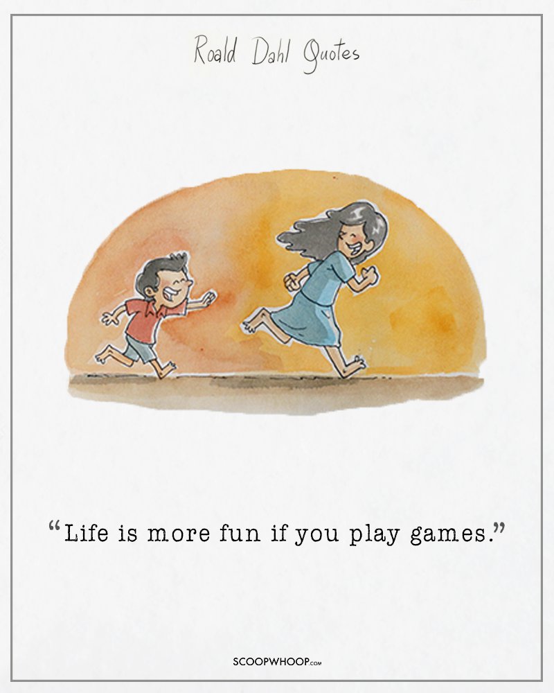 Roald Dahl Quote: “Life is more fun if you play games.”