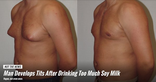 This Guy Developed Breasts Apparently It s Because He Drank Soy