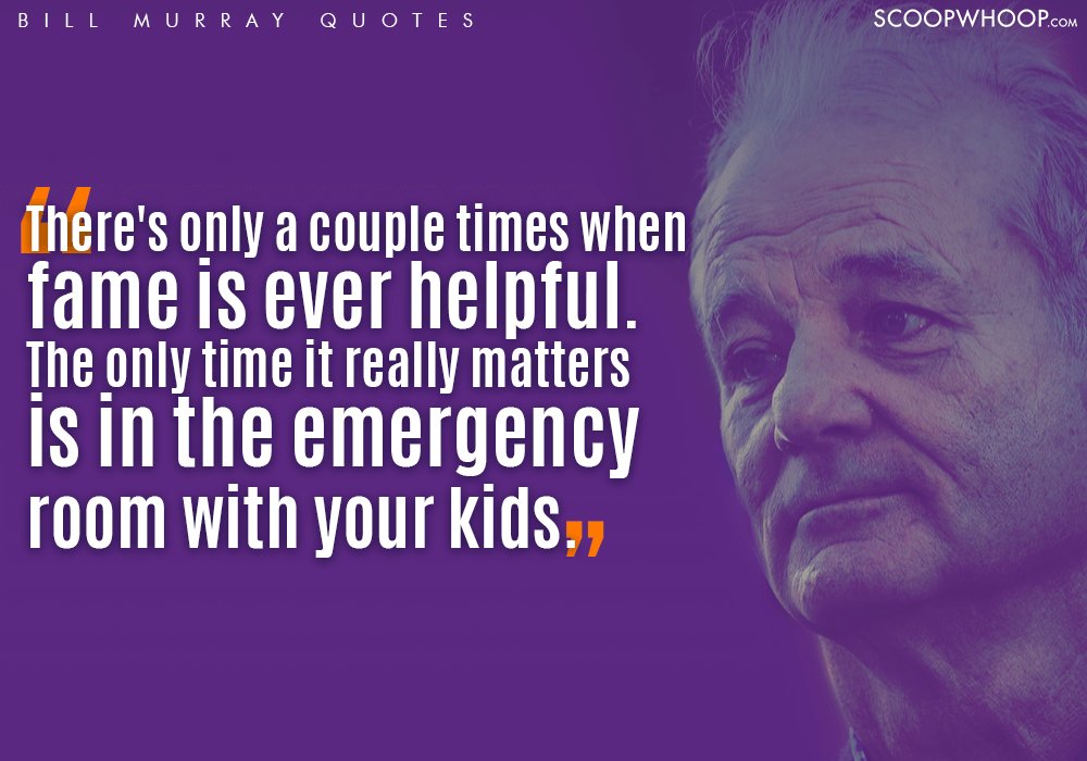 Bill Murray Quotes That Are A Quirky Guide To The Freaky Journey Called Life Scoopwhoop