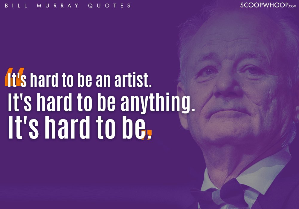 Bill Murray Quotes That Are A Quirky Guide To The Freaky Journey Called Life Scoopwhoop