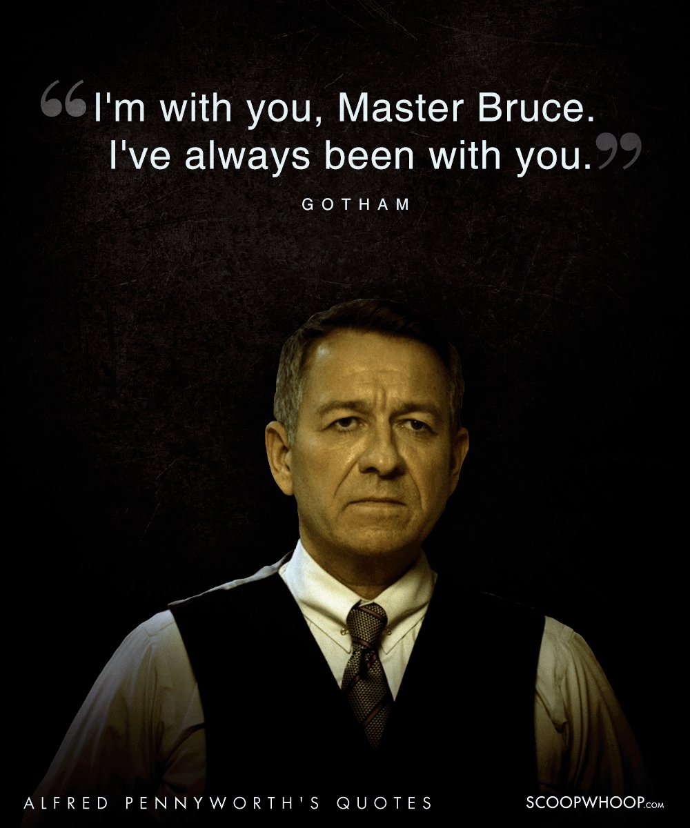 20 Wise Quotes By Alfred Pennyworth, The Loyal Mentor To The Batman