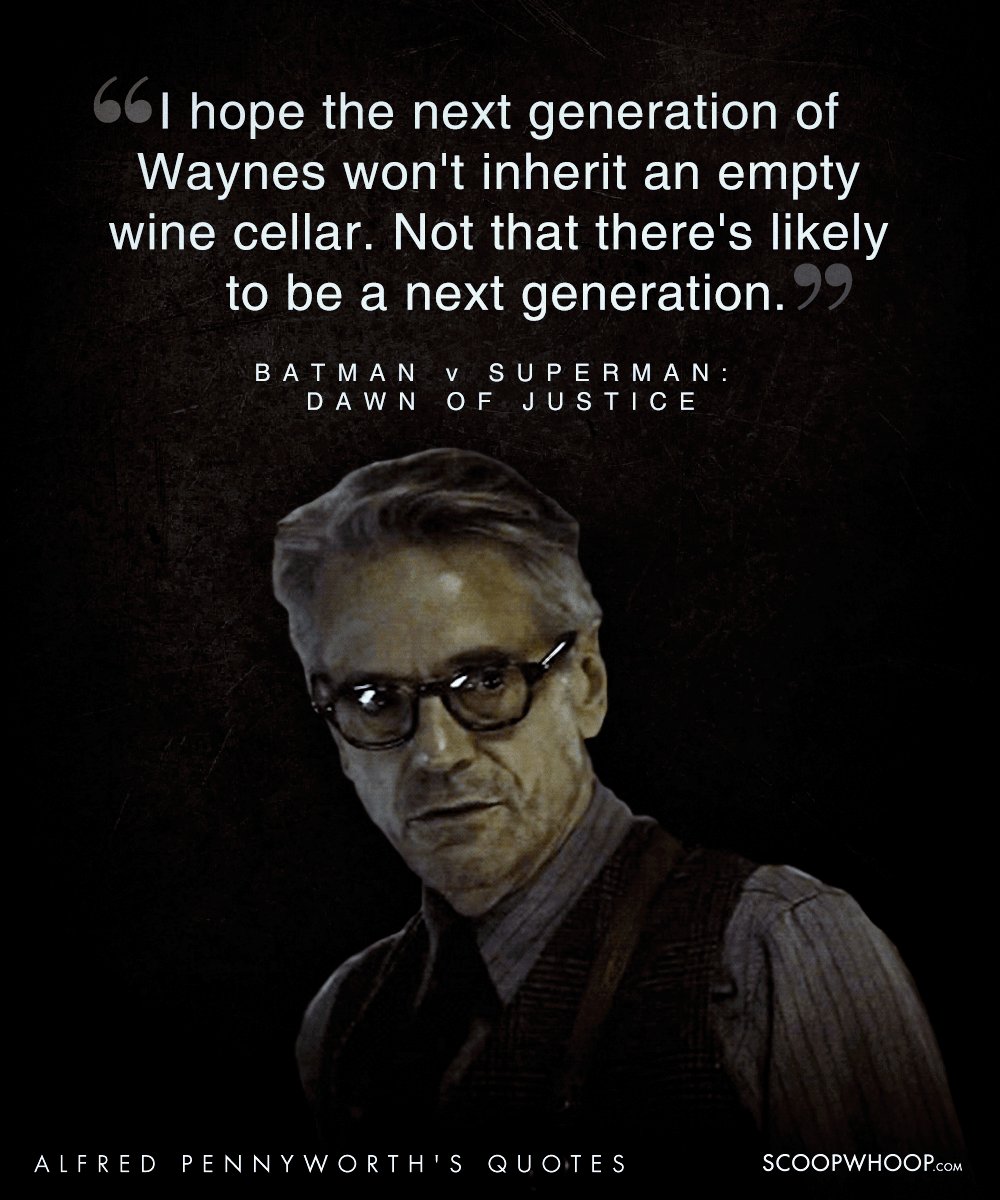 20 Wise Quotes By Alfred Pennyworth, The Loyal Mentor To The Batman