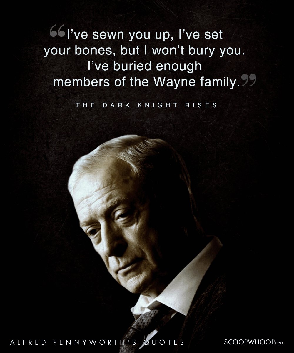 20 Wise Quotes By Alfred Pennyworth, The Loyal Mentor To The Batman