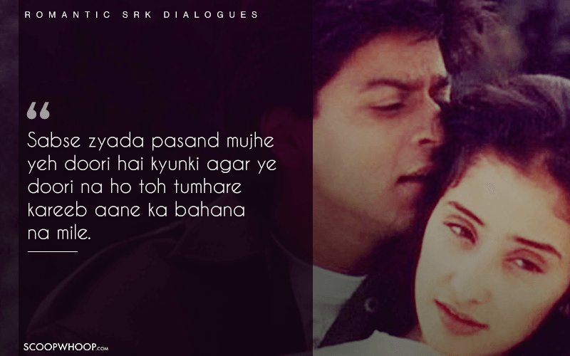 21 Memorable Dialogues By SRK That Show No One Does Romance Quite Like King Khan ScoopWhoop