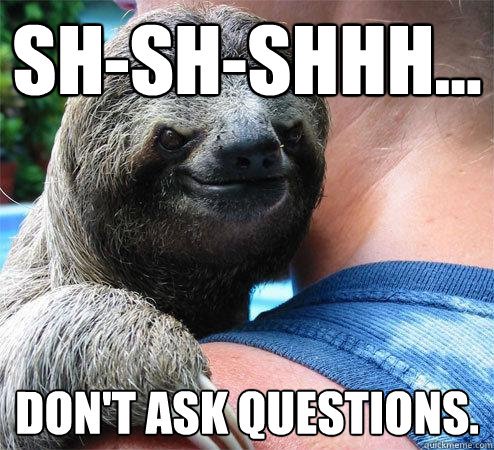 Why you so obsessed with me - Fabulous Sloth - quickmeme