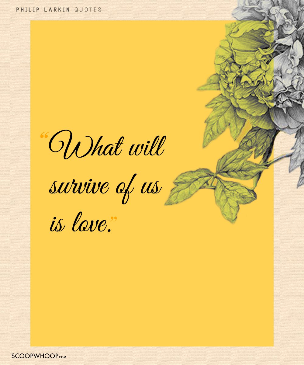 15 Philip Larkin Quotes About Love, Loss & Everything In Between -  ScoopWhoop