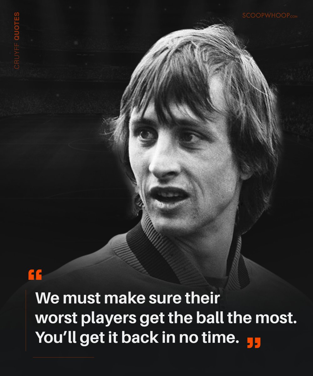 21 Johan Cruyff Quotes That Prove He’s The Brains Behind The Beautiful ...