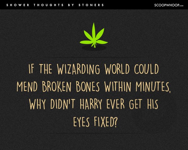 stoner trippy random shower thoughts