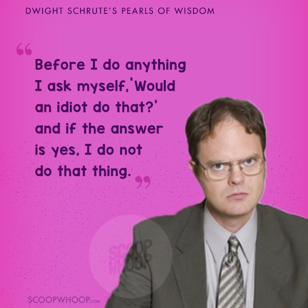 19 Quotes By Dwight Schrute From The Office That Prove You Dont Have