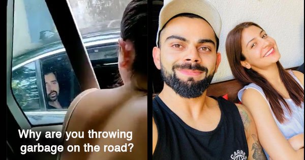 Anushka & Virat Just Pulled Up A Man For Throwing Garbage Out Of His ...