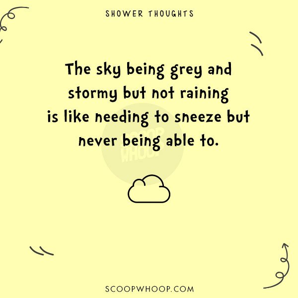 20 Random Shower Thoughts That Will Make You Rethink The World As We