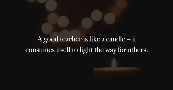 18 Quotes On Teachers Who Have Guided Us In Life With Their Wise Words ...