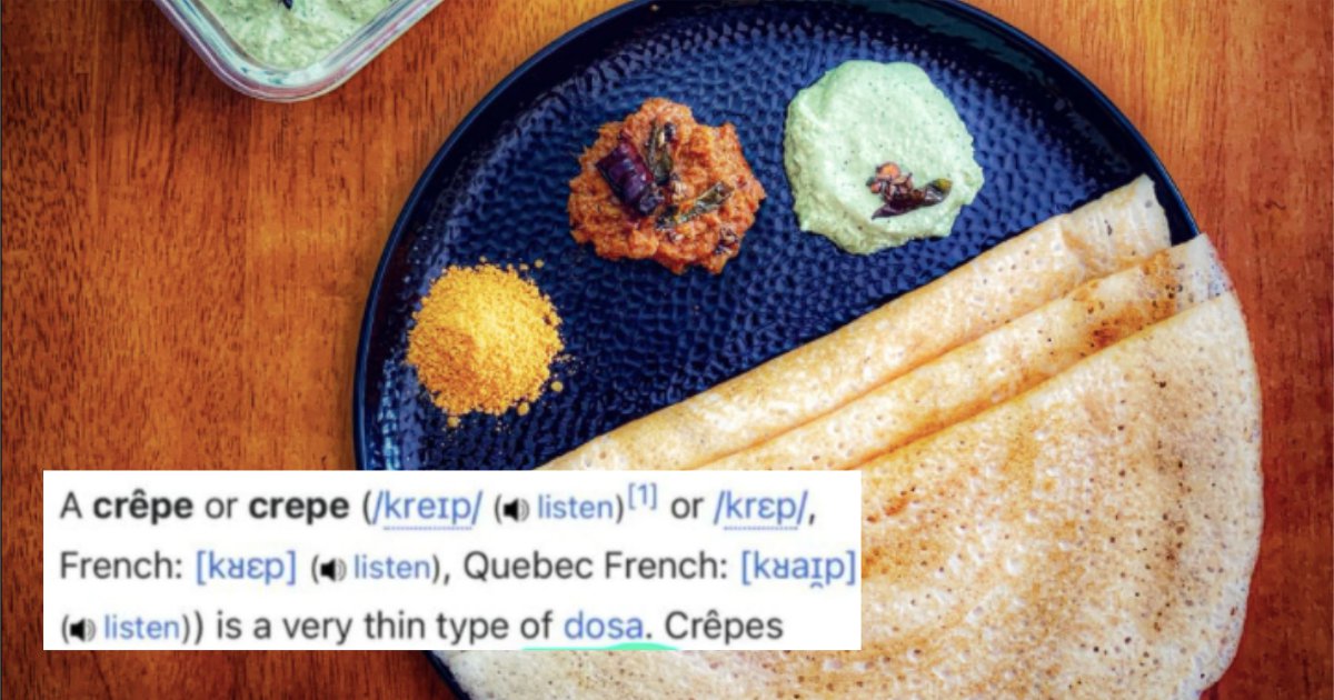 Desis avenged dosa by editing the crepe wikipedia page to ‘type of dosa’ - scoopwhoop