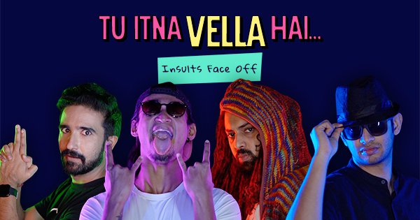 Tu Itna Vella Hai… Insults Face Off