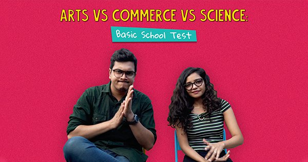 Arts Vs Commerce Vs Science: Basic School Test