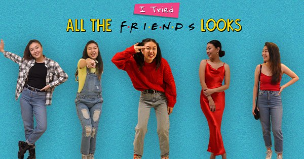 I Tried All The F.R.I.E.N.D.S Looks