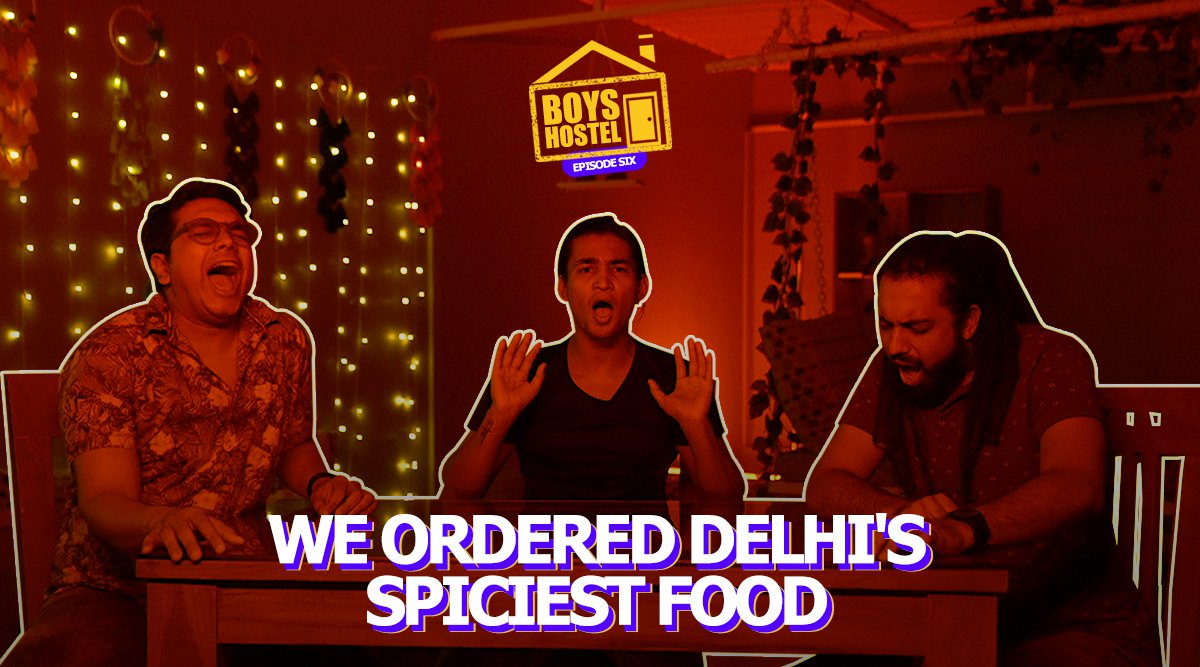 Boys Hostel Episode 06 | We Ordered Delhi’s Spiciest Food