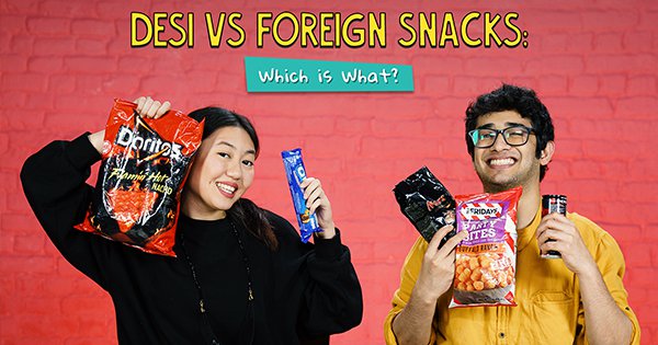 Desi Vs Foreign Snacks: Which Is What?