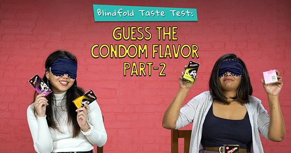 Blindfold Taste Test: Guess The Condom Flavour Pt. 2