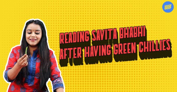 Reading Savita Bhabhi After Having Green Chillies