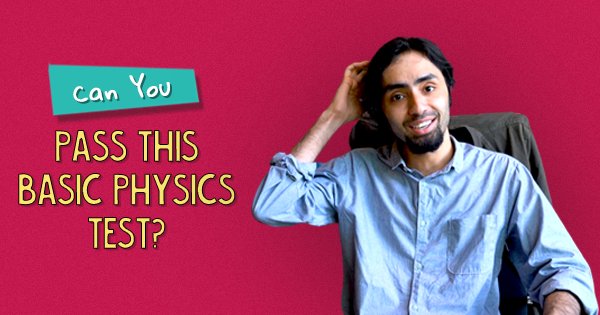 Can You Pass This Basic Physics Test?