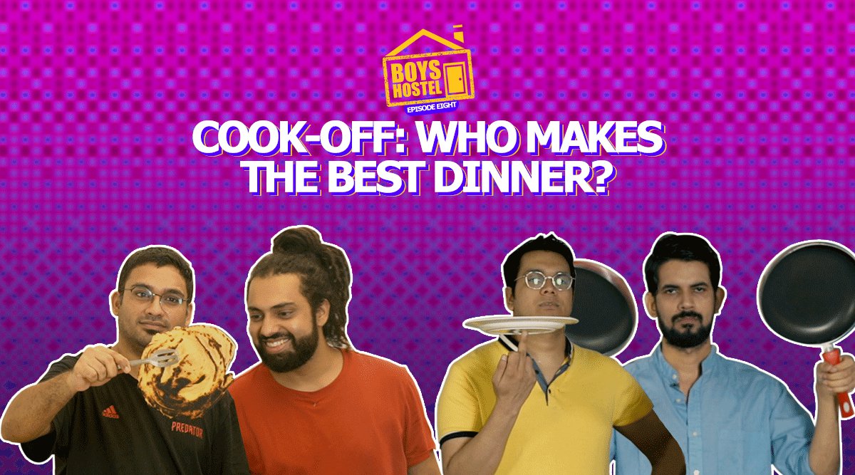 Cook Off: Who Makes The Best Dinner? | Boys Hostel Episode 08