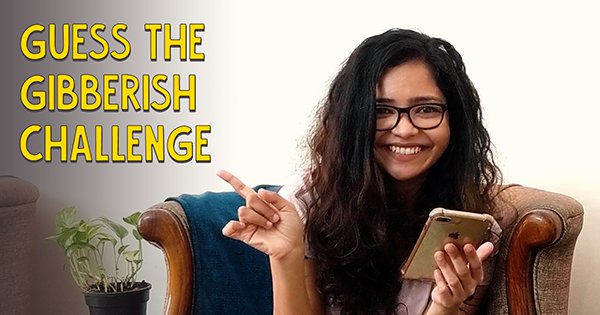 Guess The Gibberish Challenge - ScoopWhoop