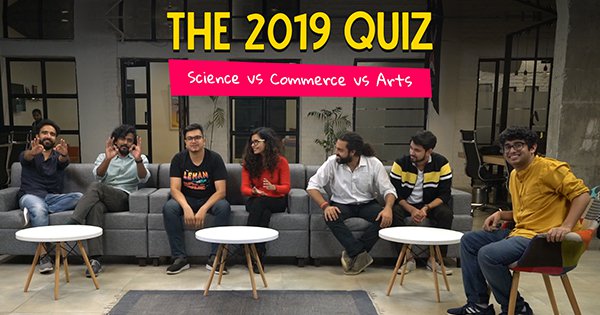 The 2019 Quiz: Science Vs Commerce Vs Arts