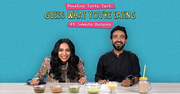 Blindfold Taste Test: Guess What You’re Eating | Ft. Sobhita Dhulipala