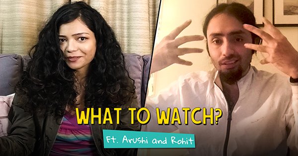 What To Watch? Ft. Arushi And Rohit