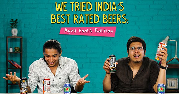 We Tried India’s Best Rated Beers: April Fool’s Edition
