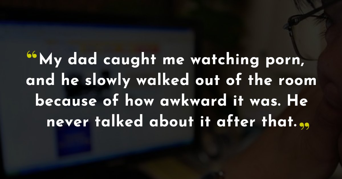 15 People Confess What Happened When They Were Caught Watching Porn