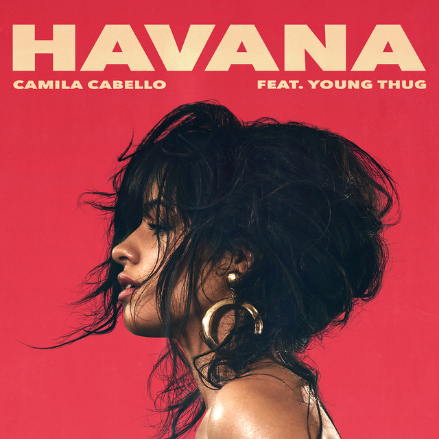 "Havana" by Camila Cabello ft. Young Thug feel good songs