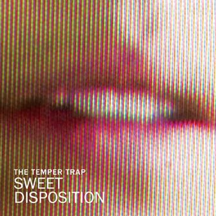 "Sweet Disposition" by The Temper Trap feel good songs