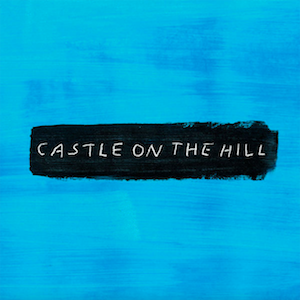 "Castle on the Hill" by Ed Sheeran feel good songs