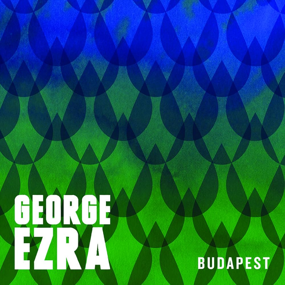 "Budapest" by George Ezra feel good songs