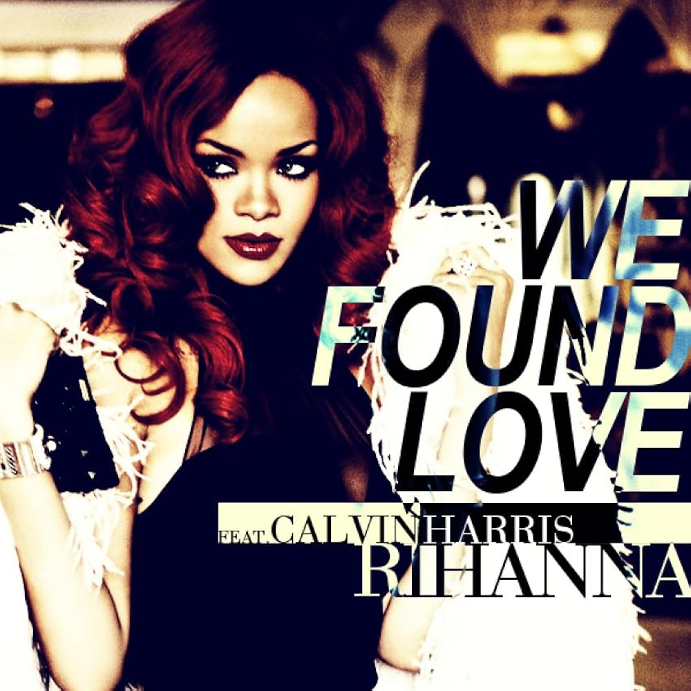 "We Found Love" by Rihanna ft. Calvin Harris feel good songs